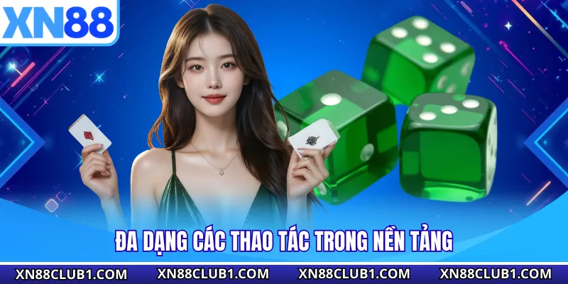 Đa dạng các thao tác trong nền tảng