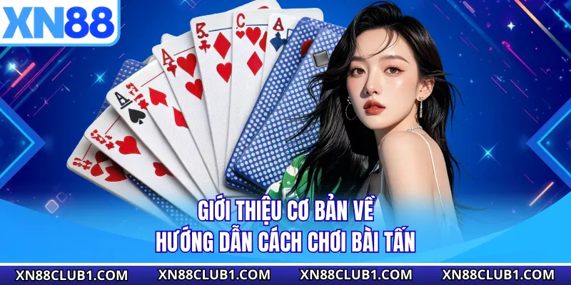 Giới thiệu cơ bản về hướng dẫn cách chơi bài tấn