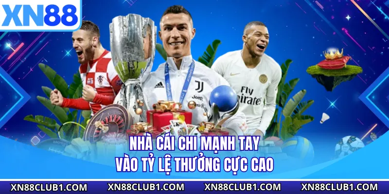 Nhà cái chi mạnh tay vào tỷ lệ thưởng cực cao
